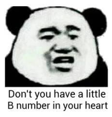 don't you have a little b number in your heart
