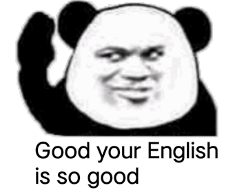 Good your English is so good