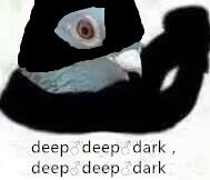 deep deep dark